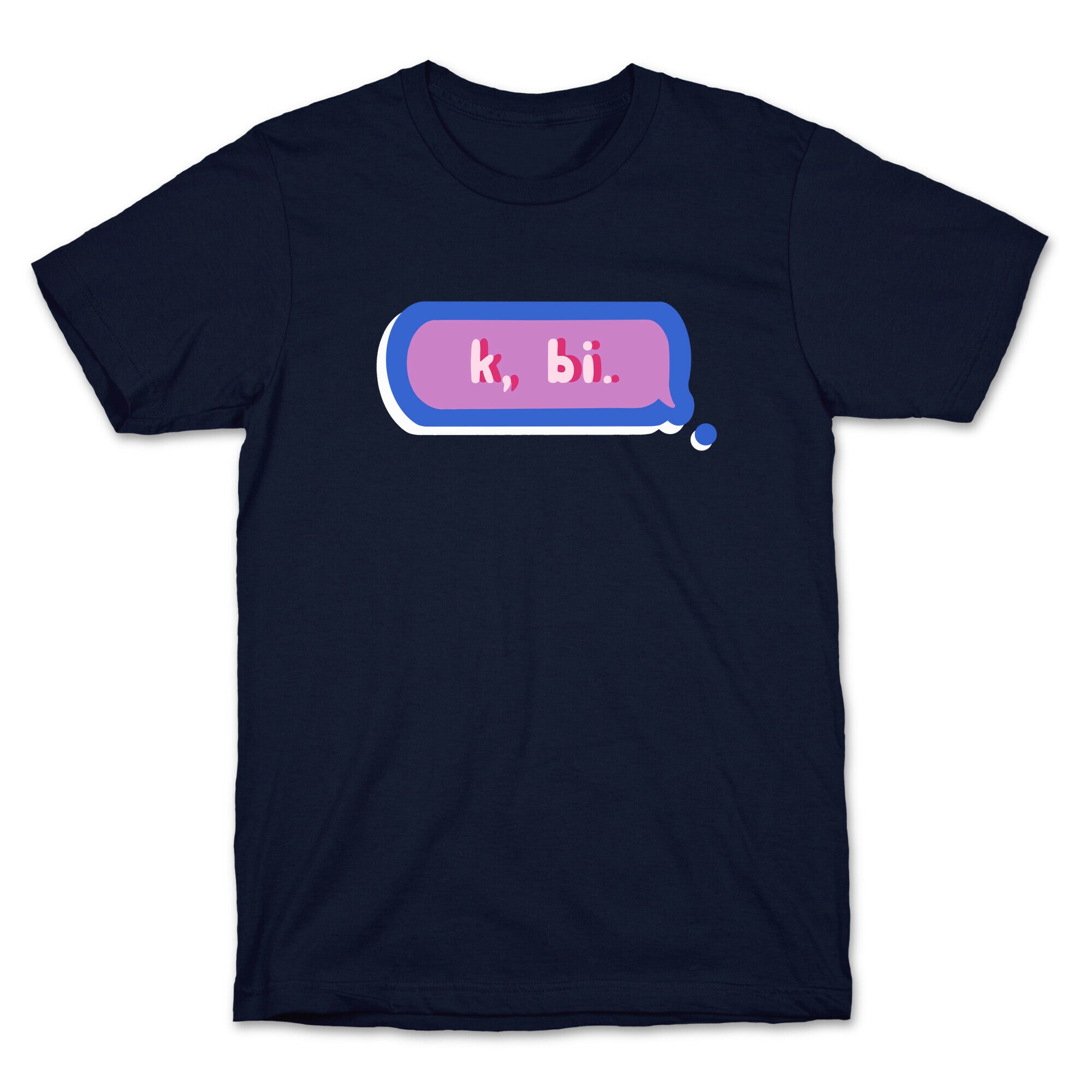 k, bi.  T-Shirt