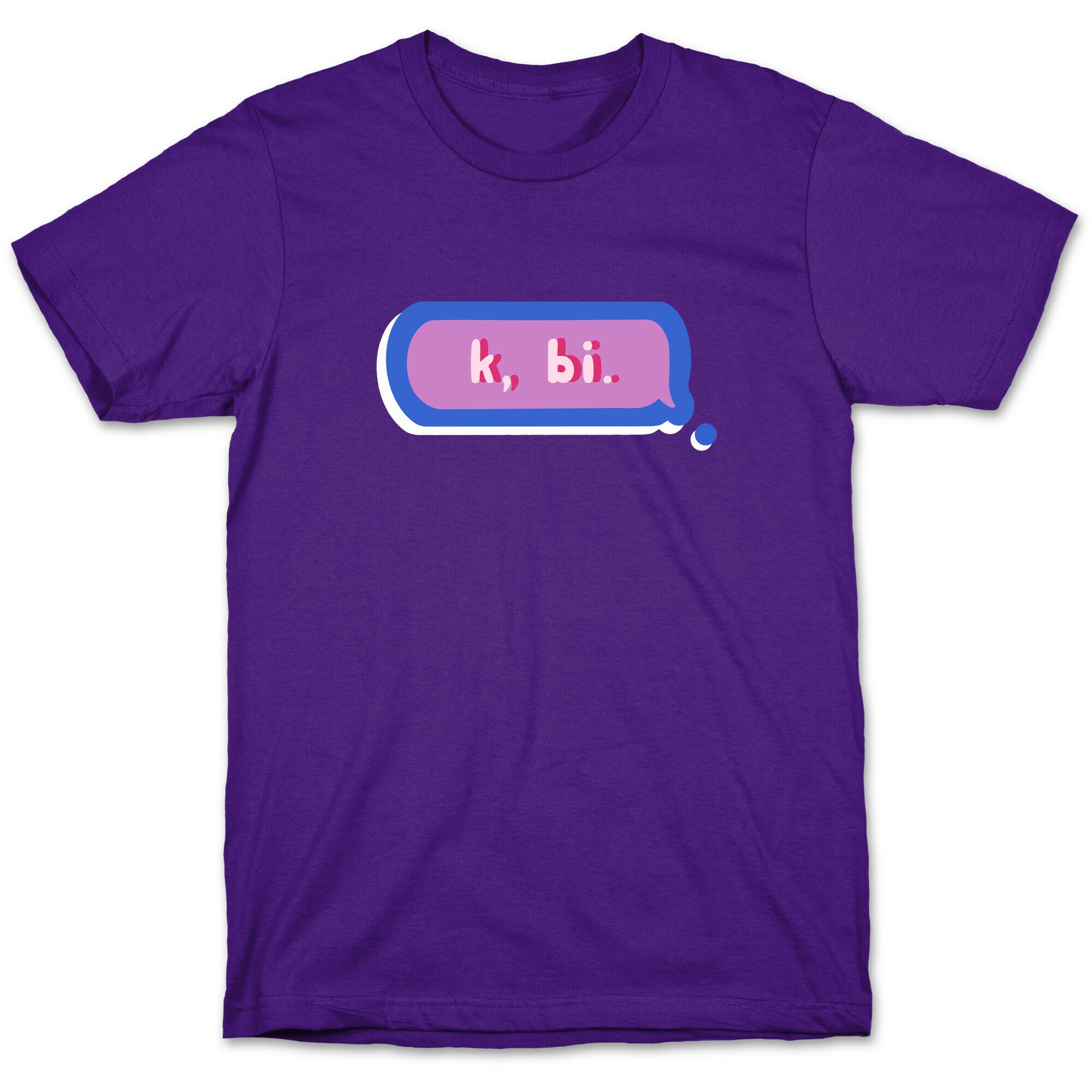 k, bi.  T-Shirt