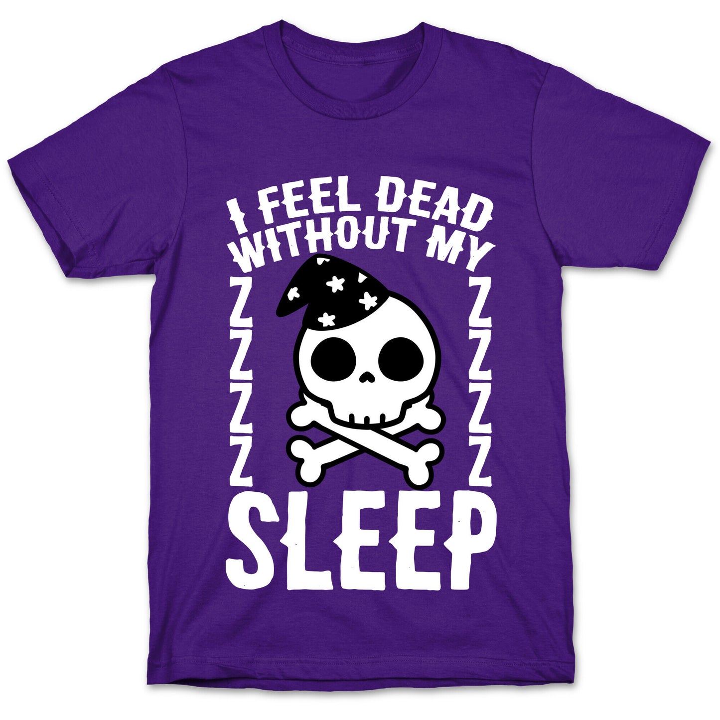I Feel Dead Without My Sleep T-Shirt