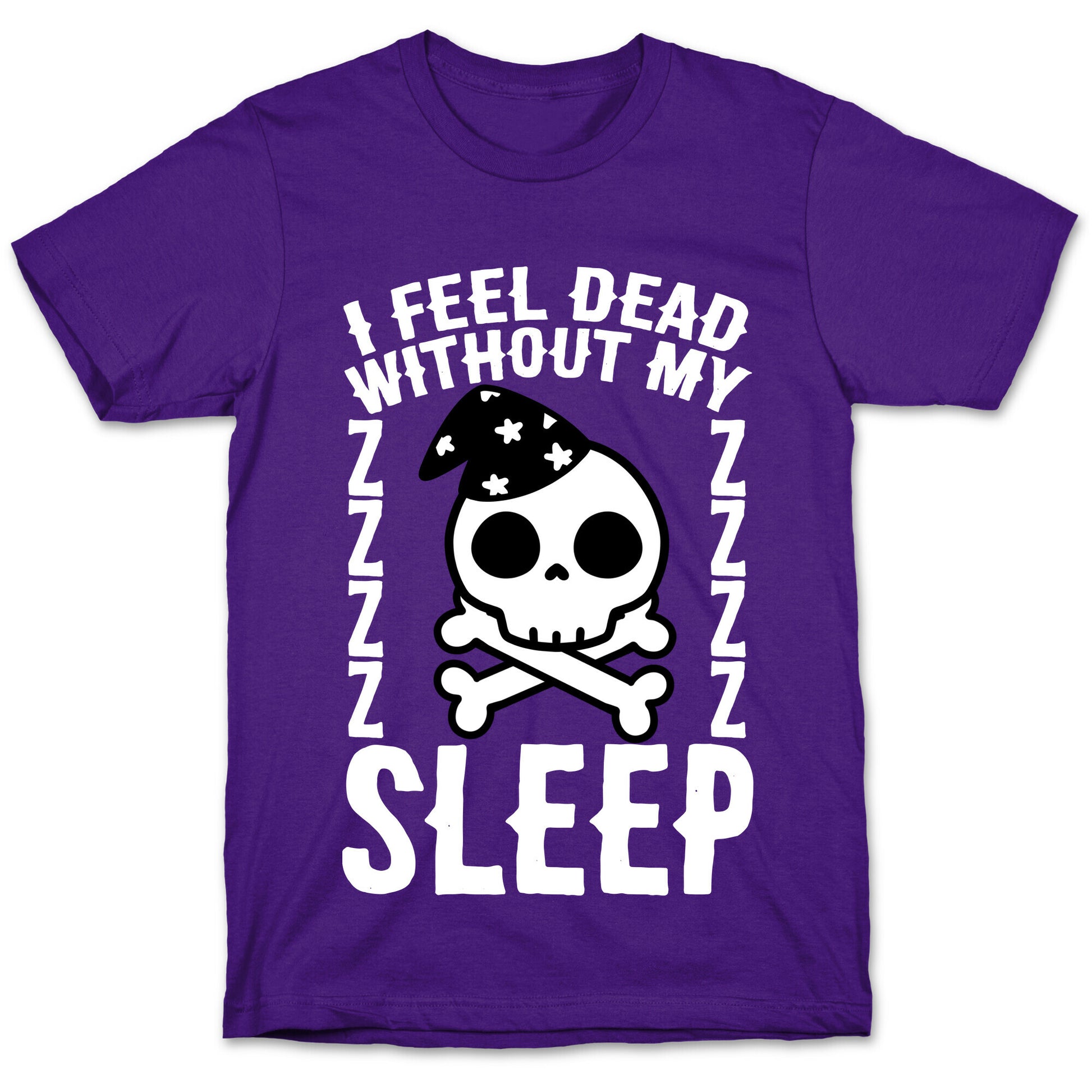 I Feel Dead Without My Sleep T-Shirt