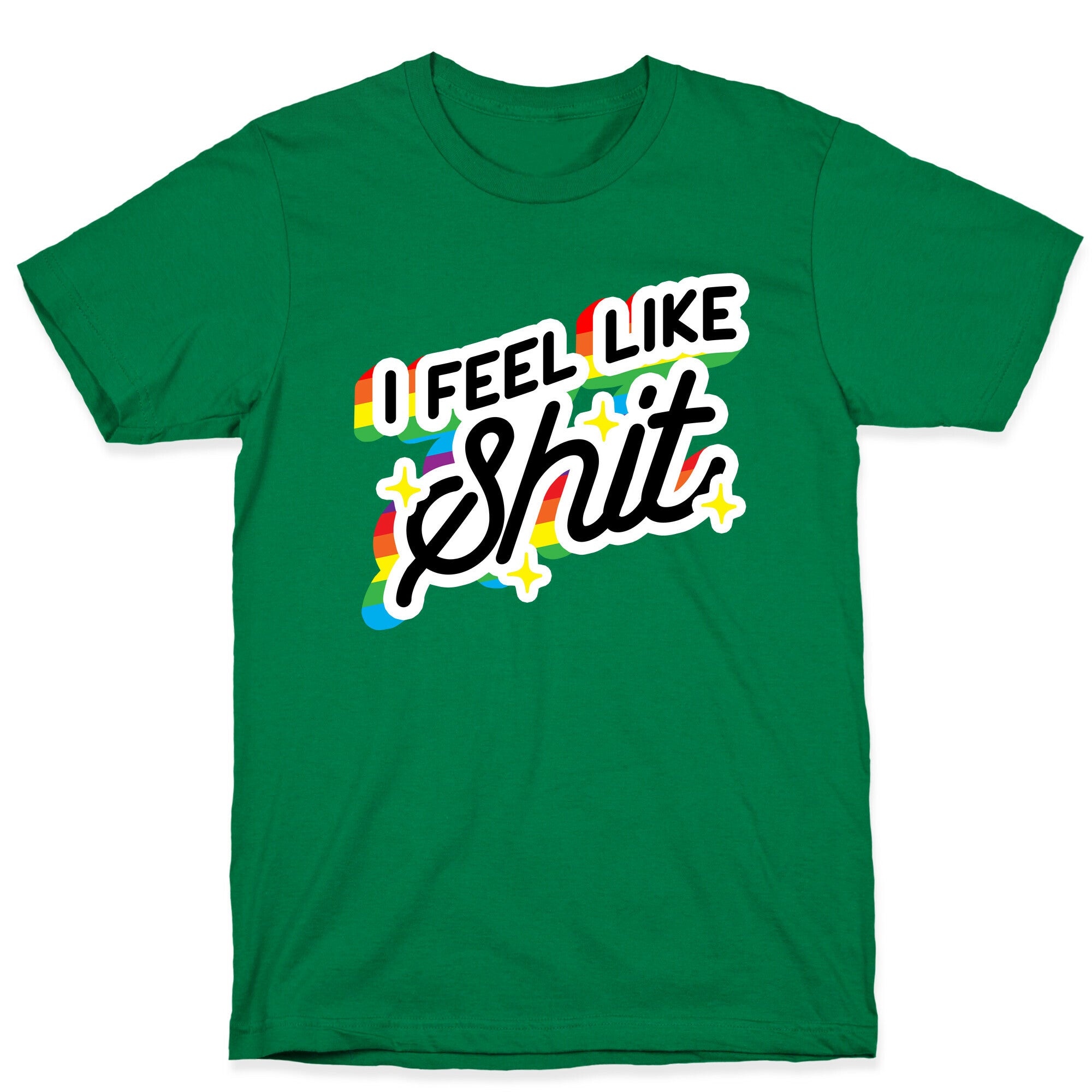 I Feel Like Shit T-Shirt