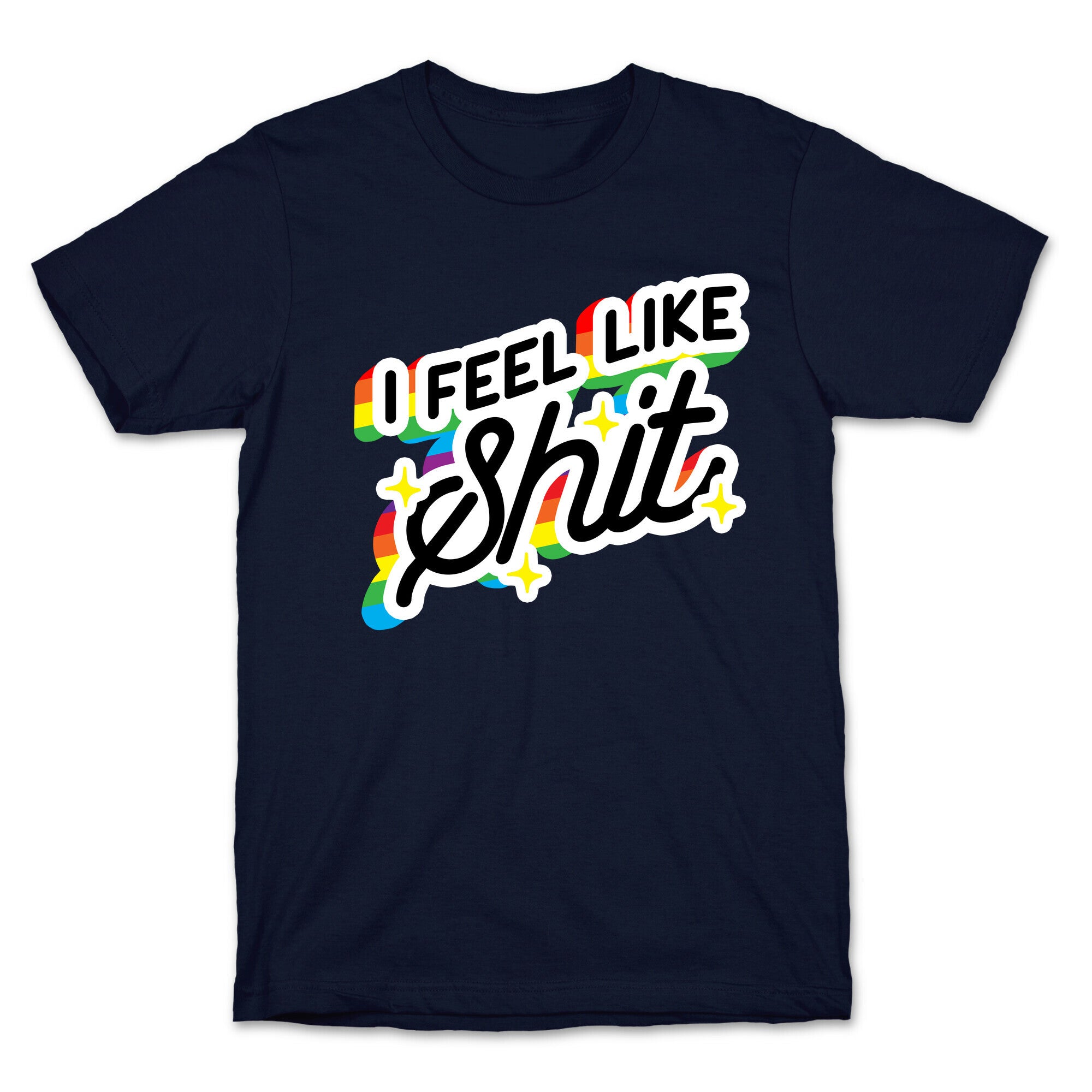 I Feel Like Shit T-Shirt