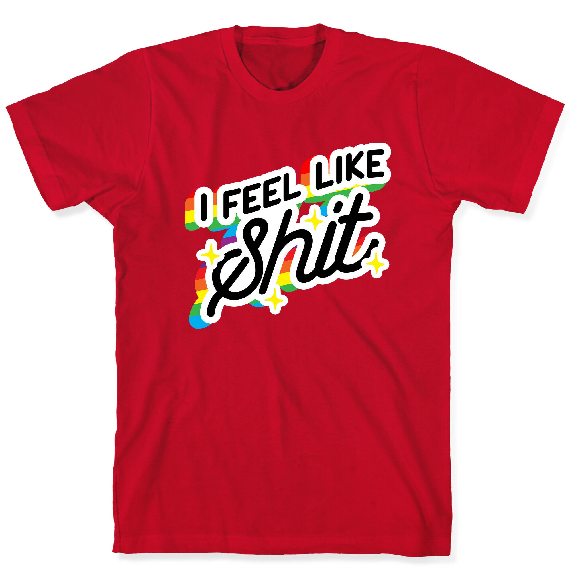 I Feel Like Shit T-Shirt