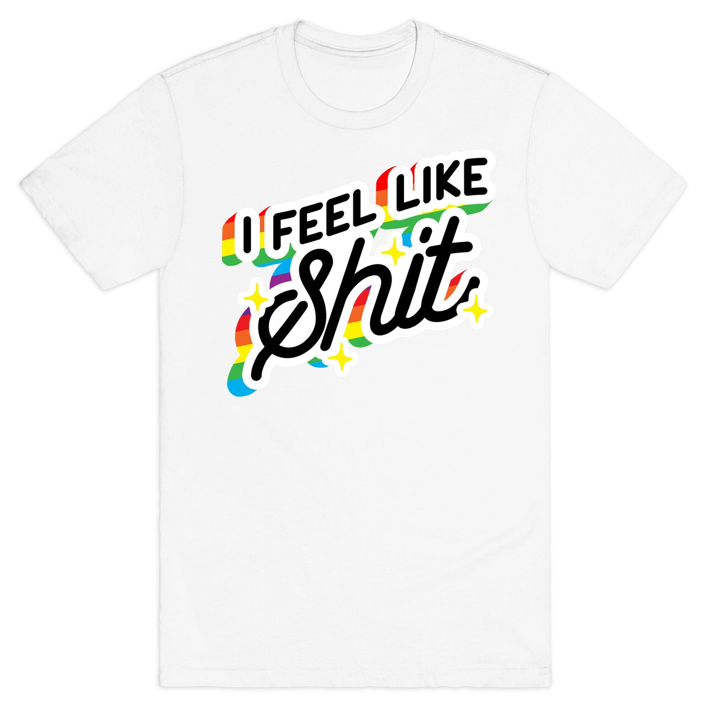 I Feel Like Shit T-Shirt