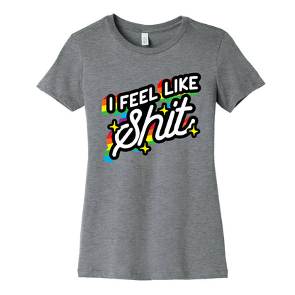 I Feel Like Shit Women's Cotton Tee