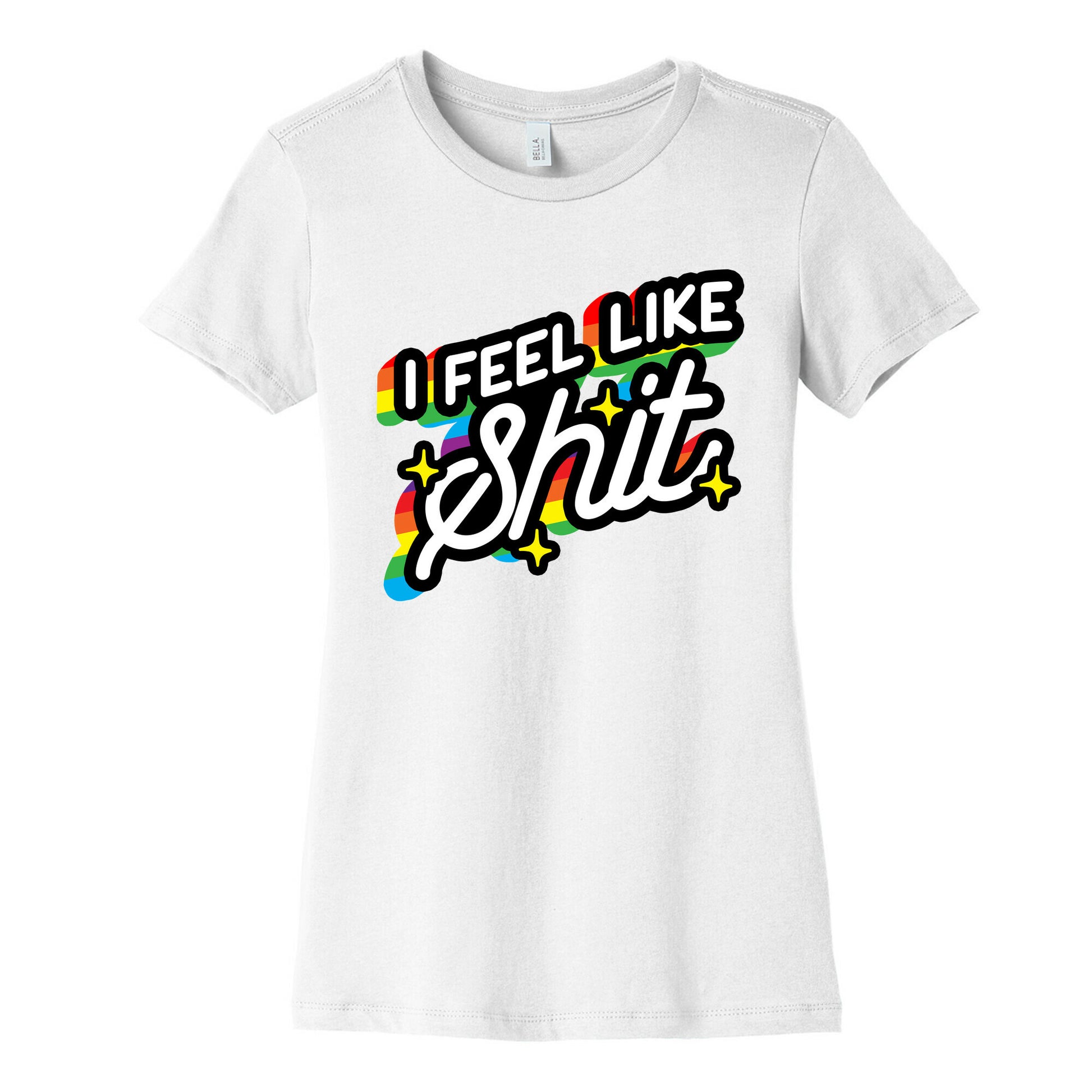 I Feel Like Shit Women's Cotton Tee