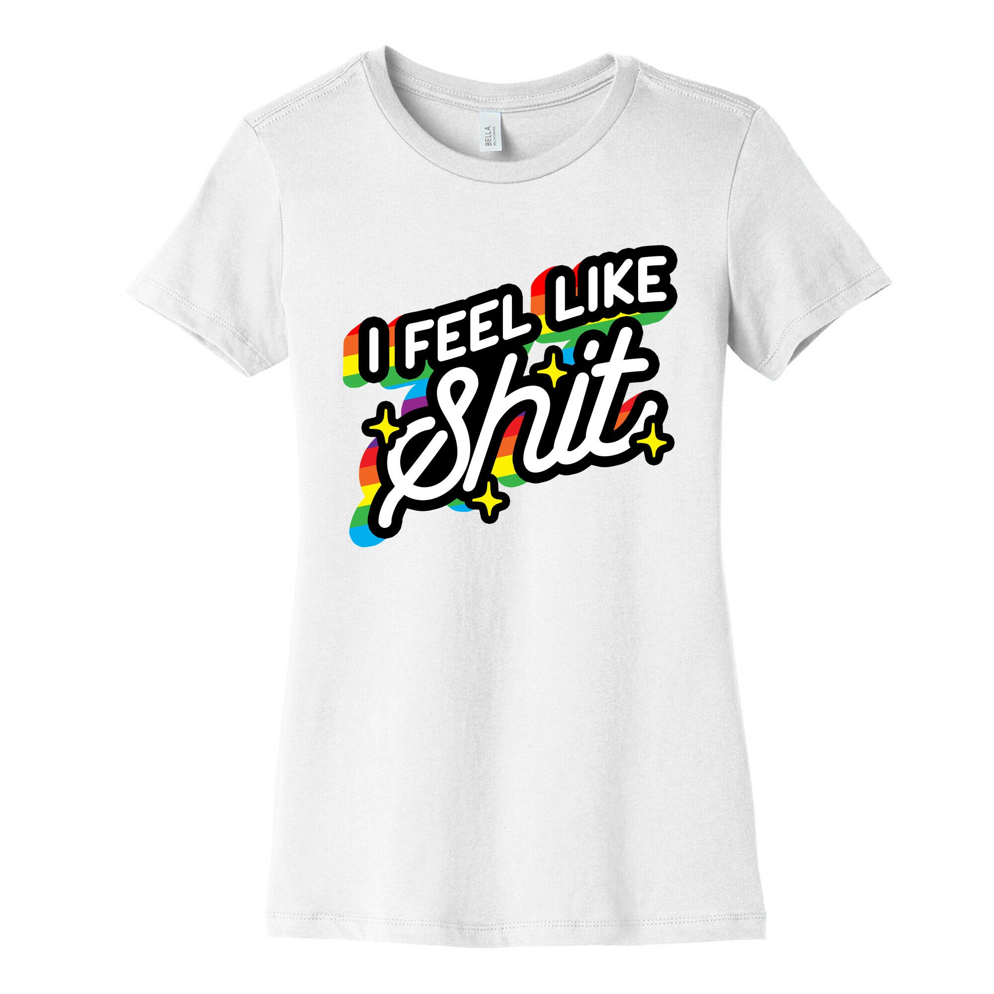I Feel Like Shit Women's Cotton Tee