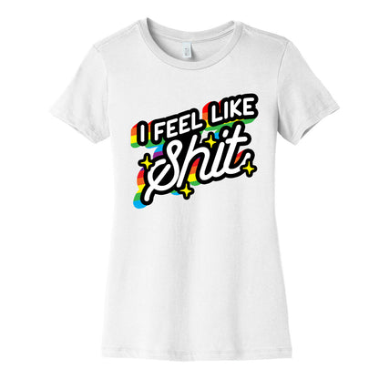 I Feel Like Shit Women's Cotton Tee