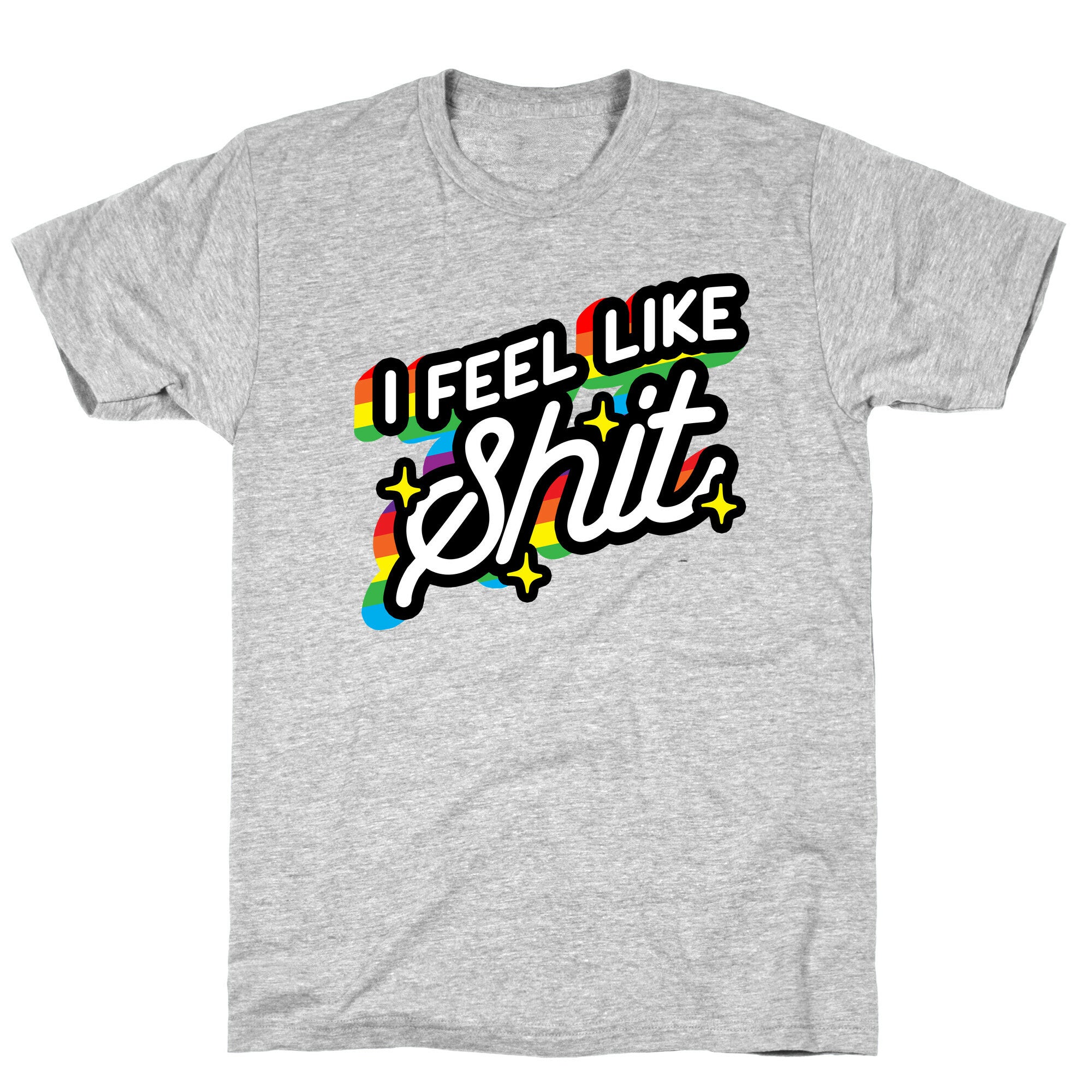 I Feel Like Shit T-Shirt