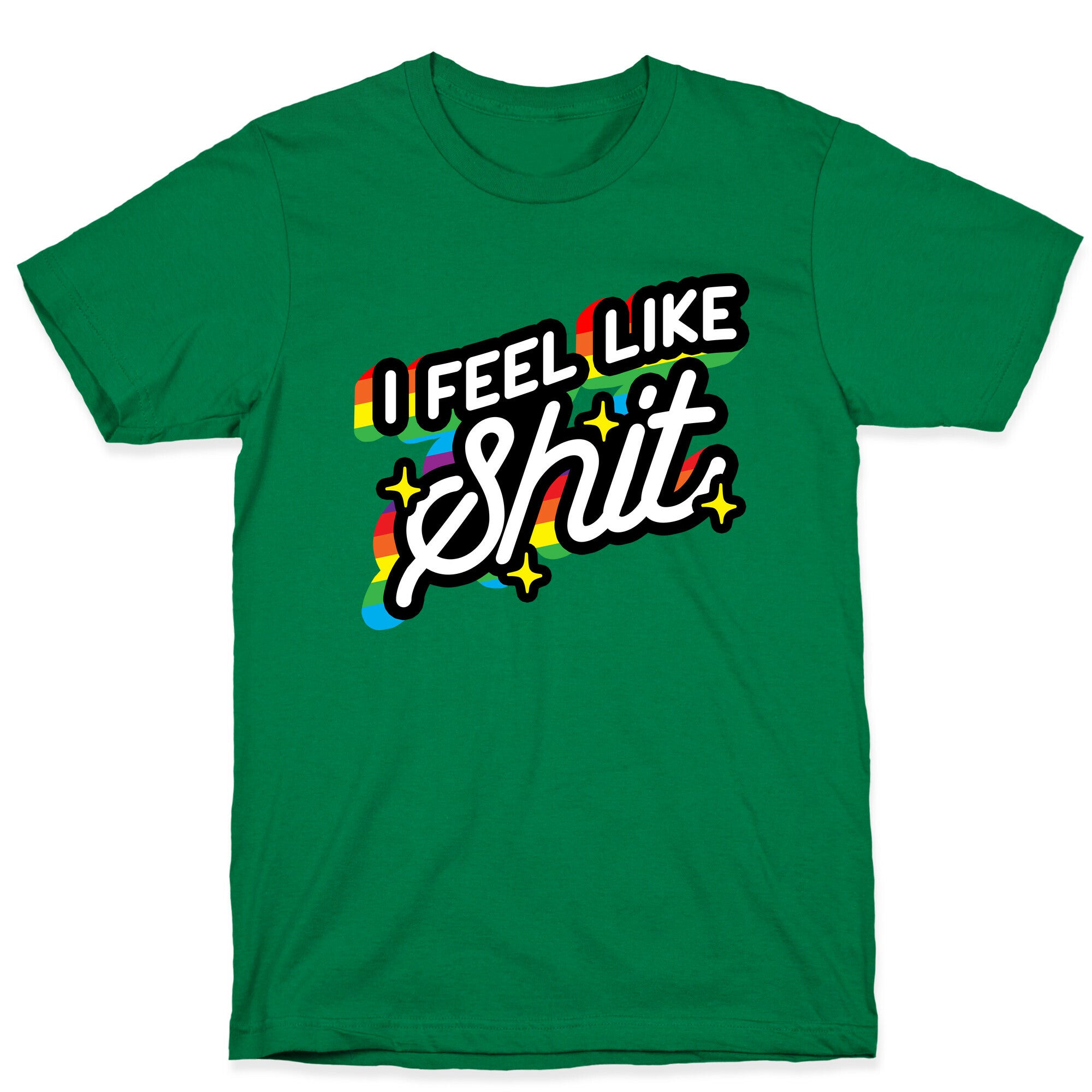 I Feel Like Shit T-Shirt