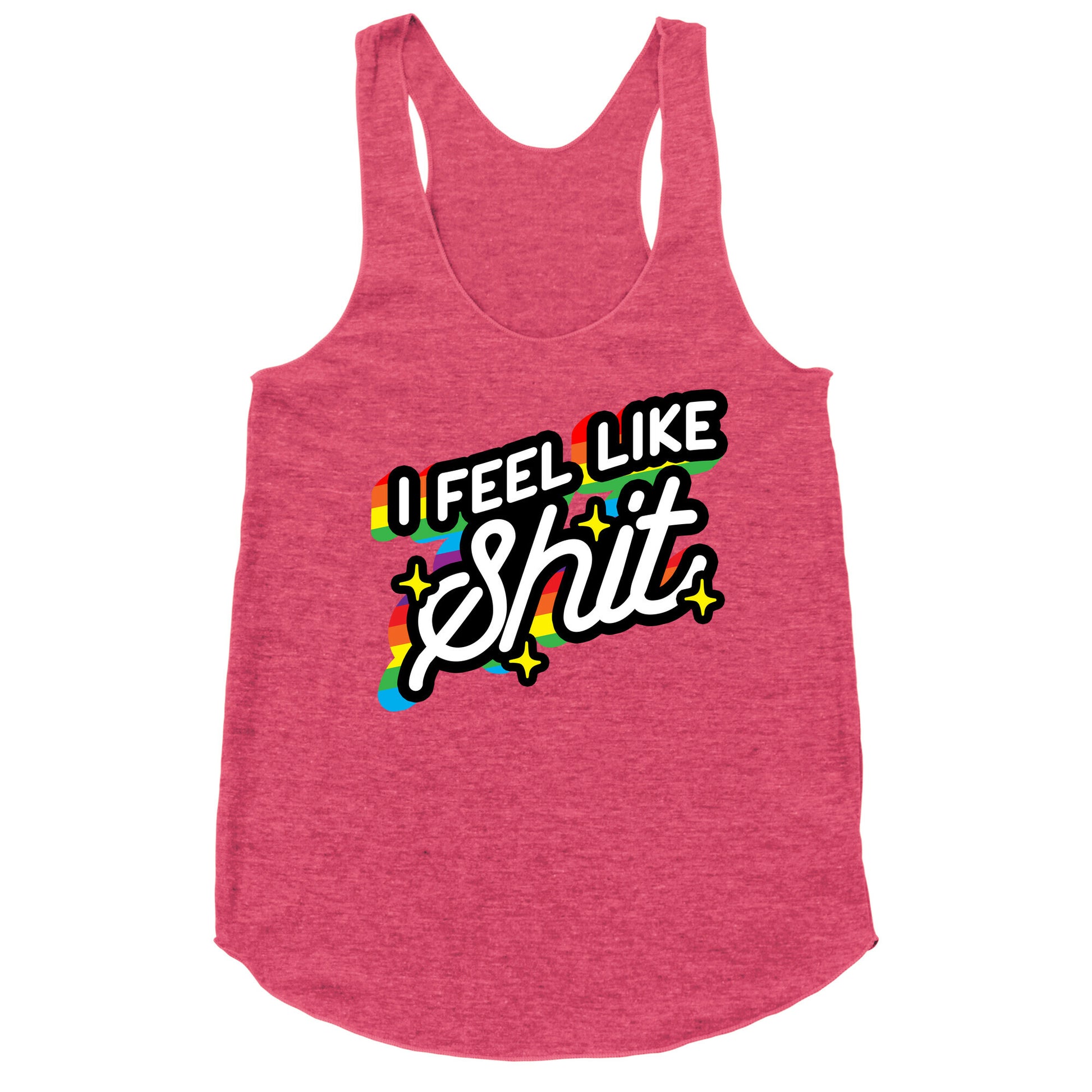 I Feel Like Shit Racerback Tank