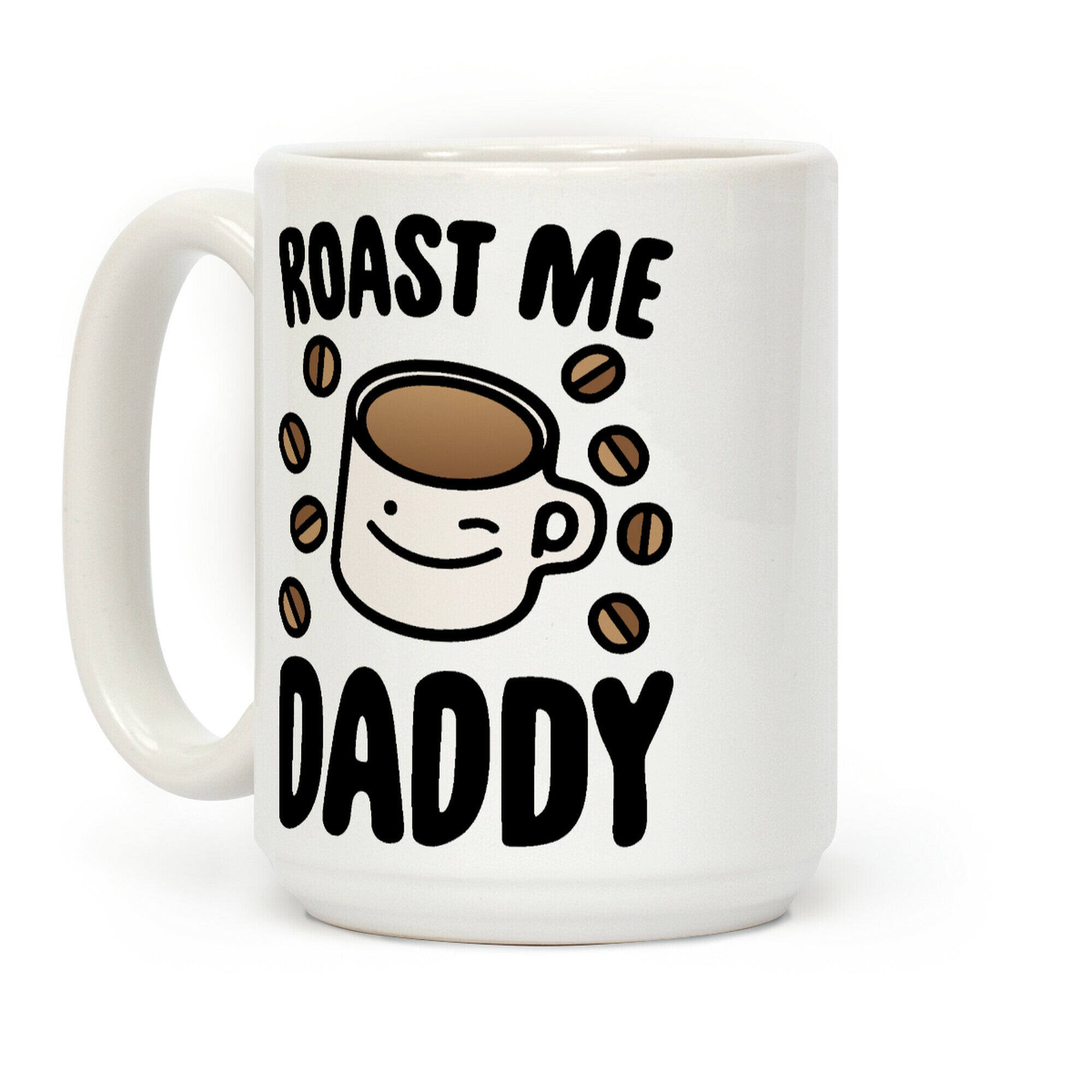 Roast Me Daddy Coffee Mug