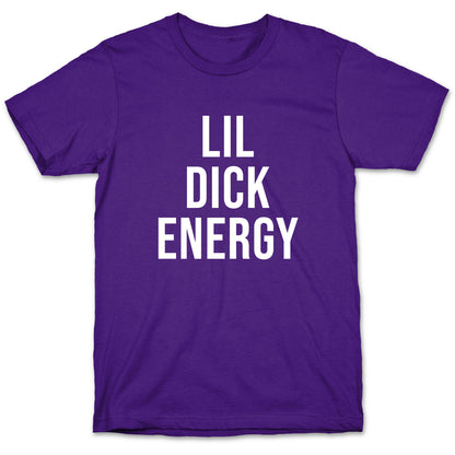 Lil Dick Energy T-Shirt