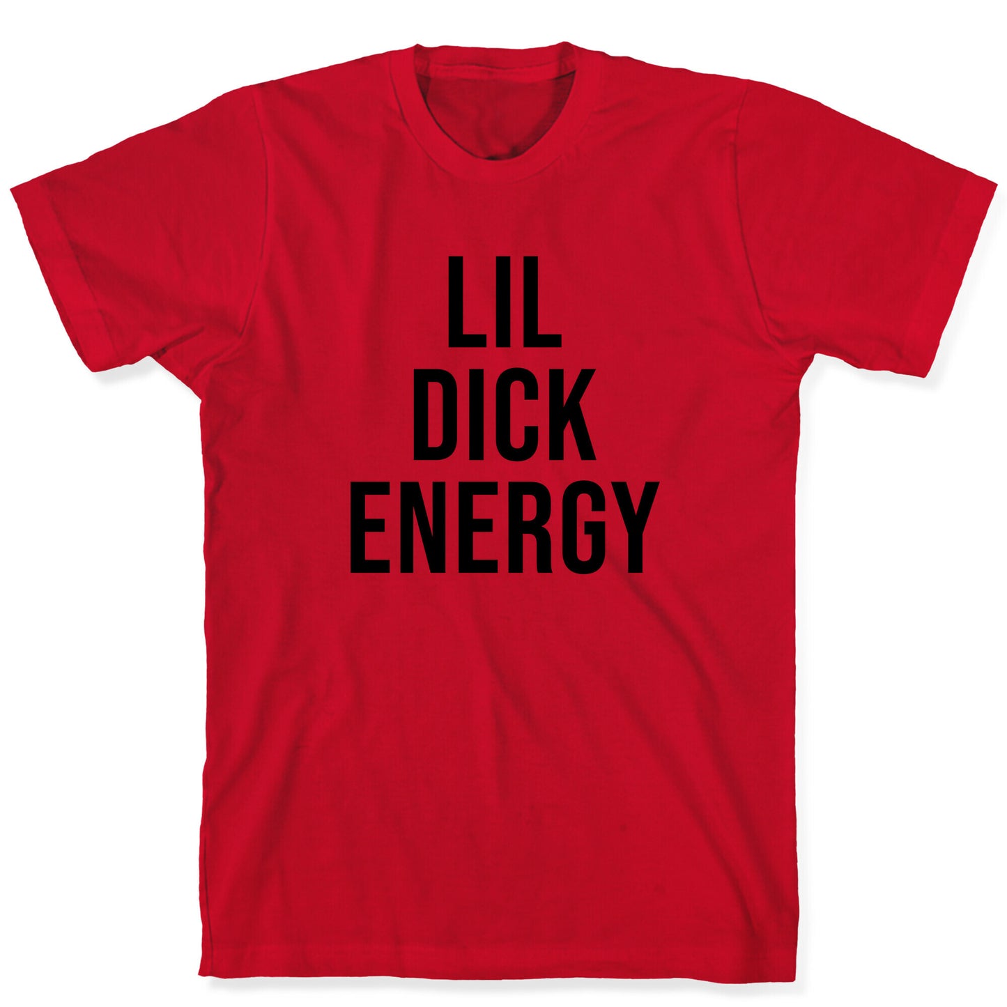 Lil Dick Energy T-Shirt