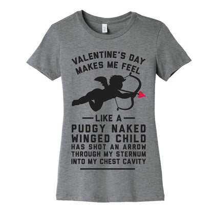 Valentine's Day Makes Me Feel Like I Got Shot Women's Cotton Tee