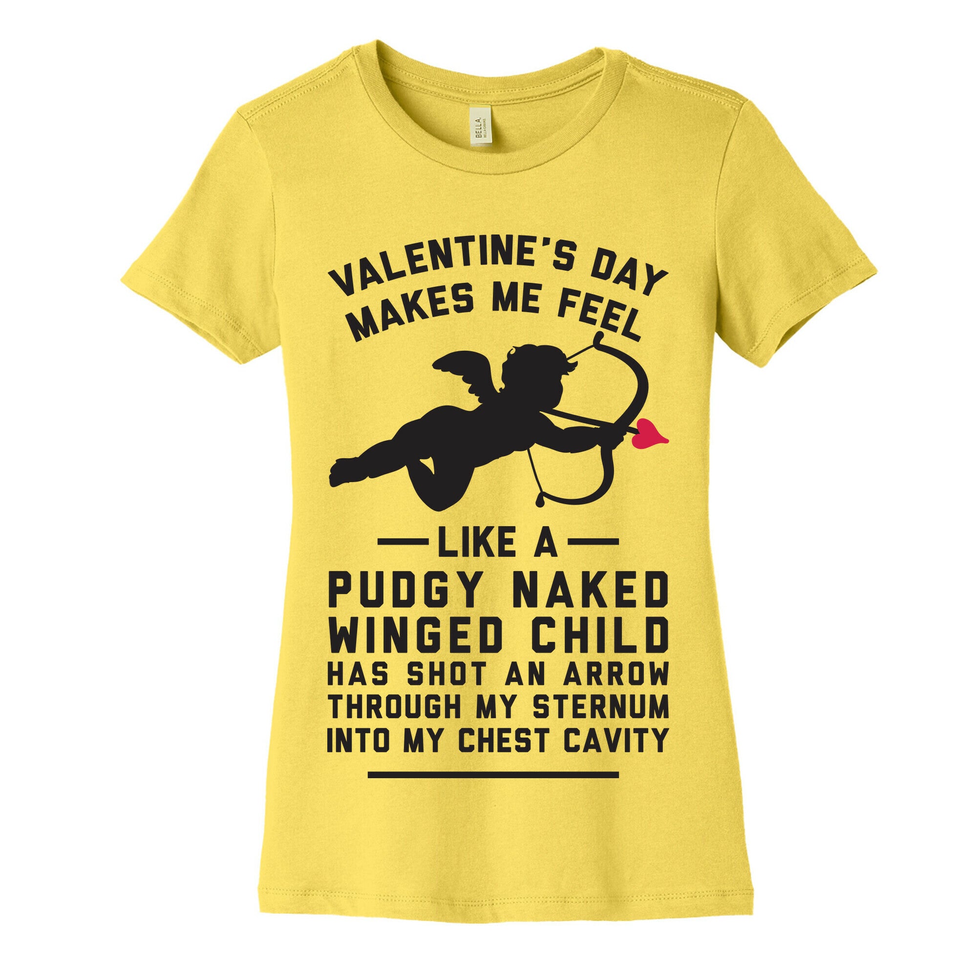Valentine's Day Makes Me Feel Like I Got Shot Women's Cotton Tee