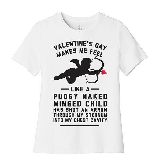 Valentine's Day Makes Me Feel Like I Got Shot Women's Cotton Tee