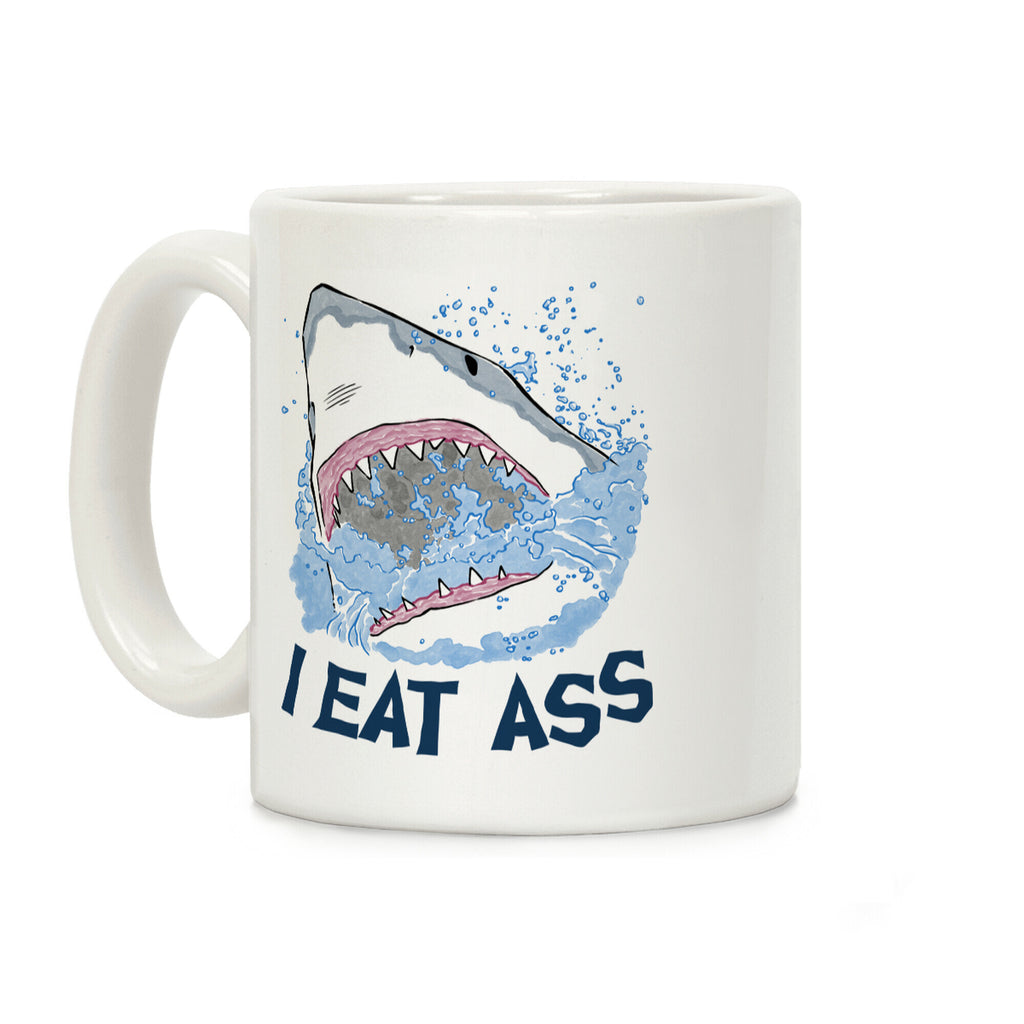 I Eat Ass Shark Coffee Mug