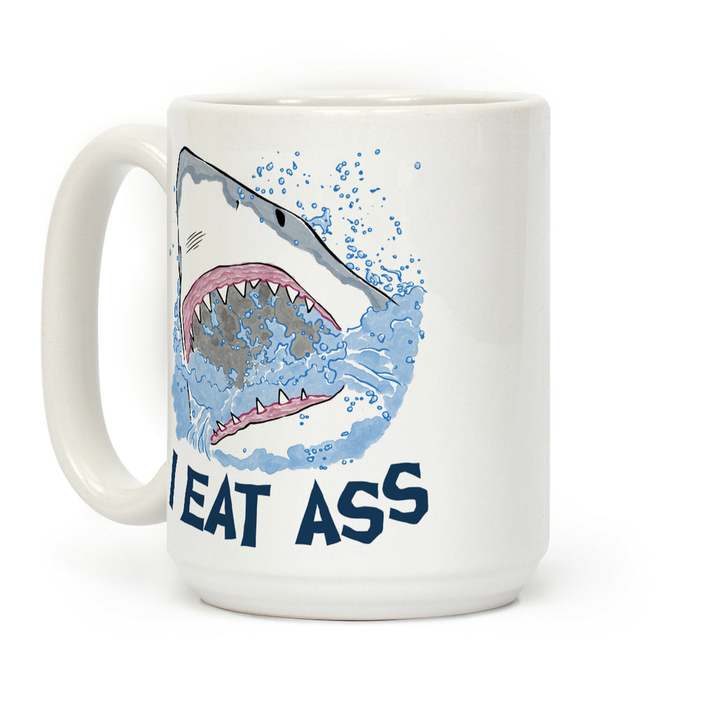 I Eat Ass Shark Coffee Mug