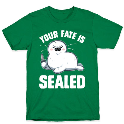 Your Fate Is Sealed T-Shirt