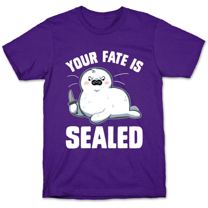 Your Fate Is Sealed T-Shirt