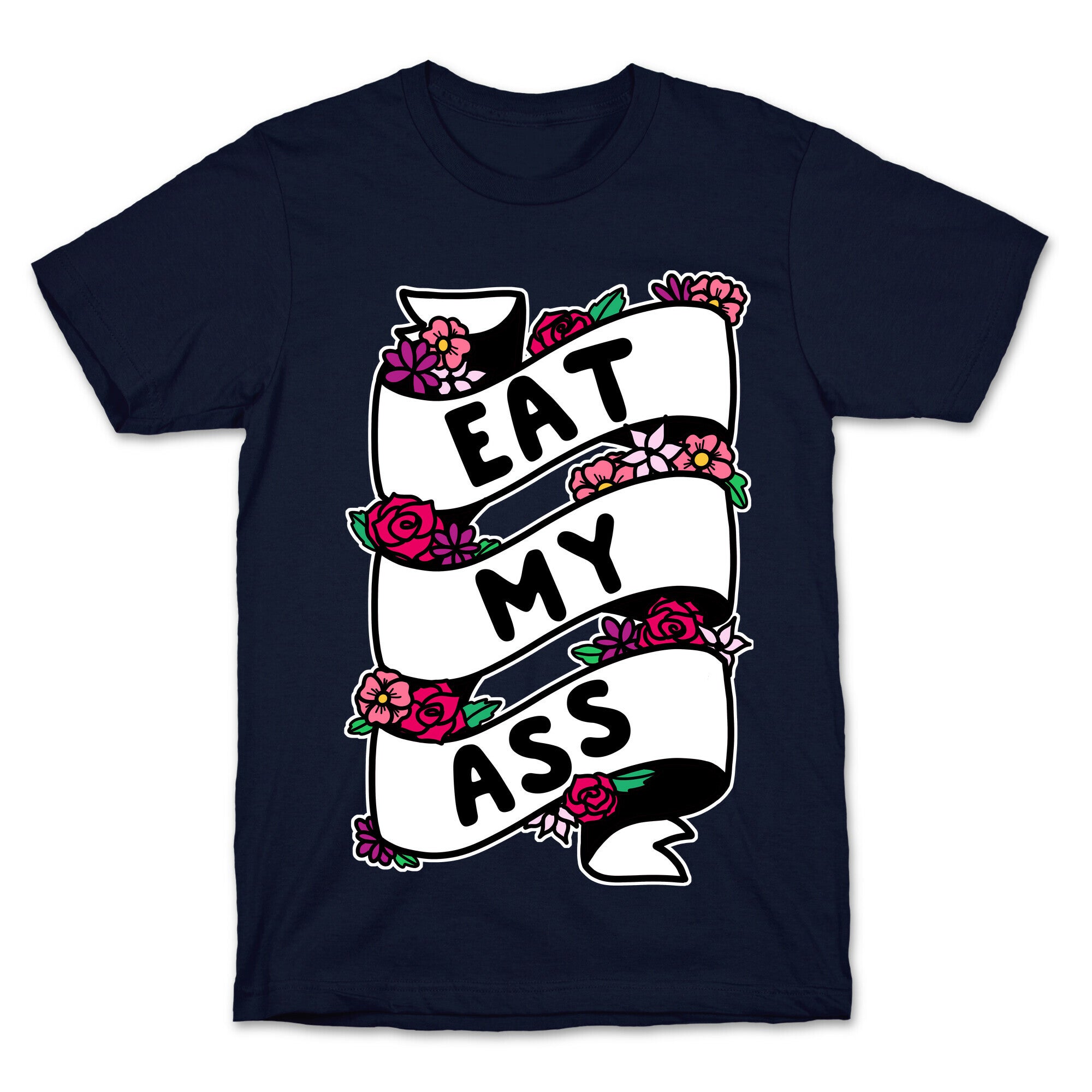 Eat My Ass Ribbon T-Shirt