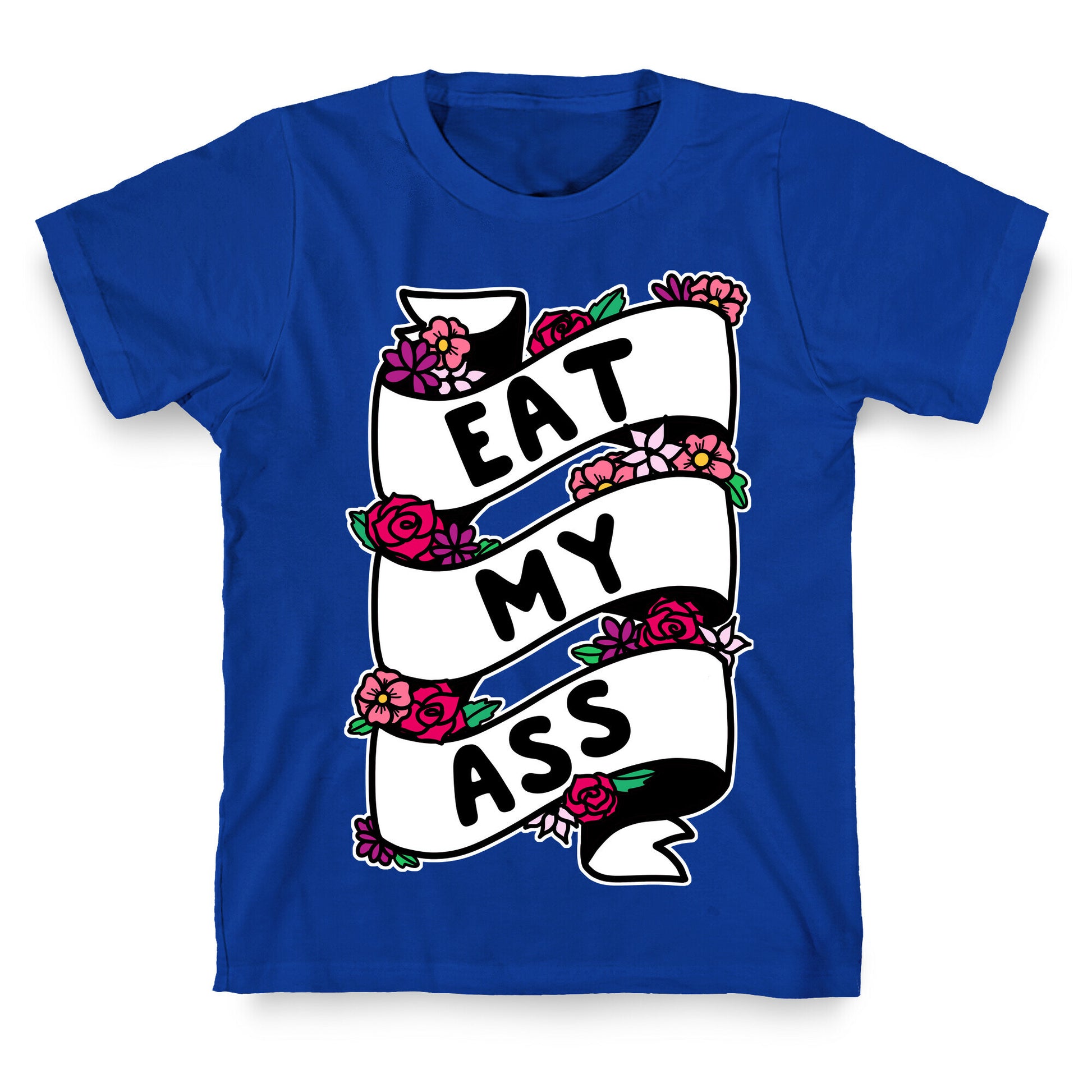 Eat My Ass Ribbon T-Shirt