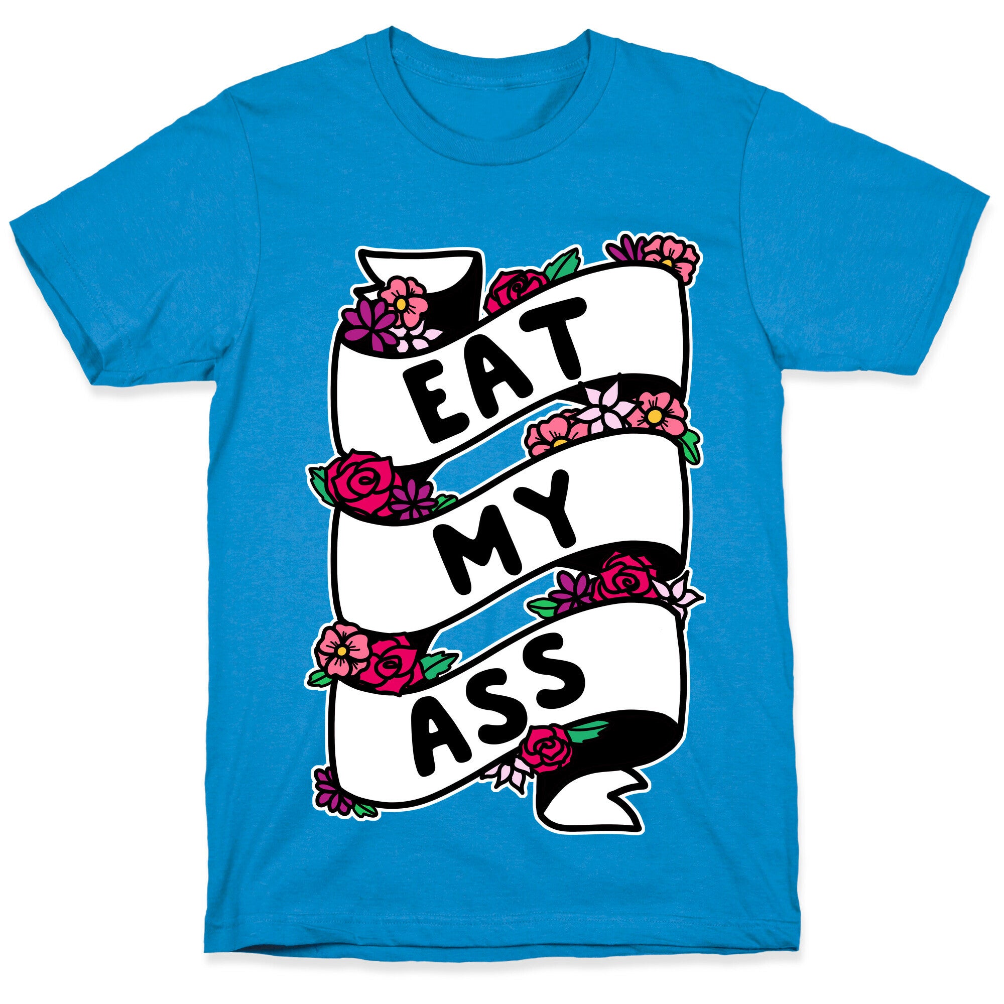 Eat My Ass Ribbon T-Shirt