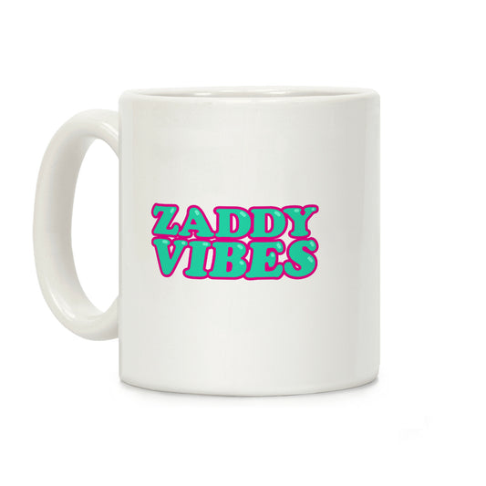 Zaddy Vibes Coffee Mug