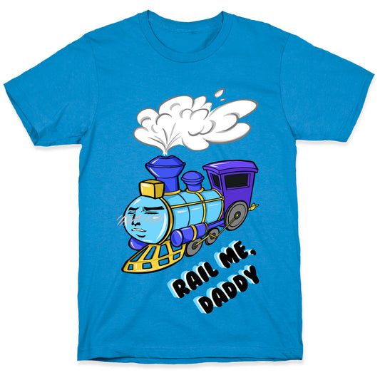 Rail Me Daddy  T-Shirt