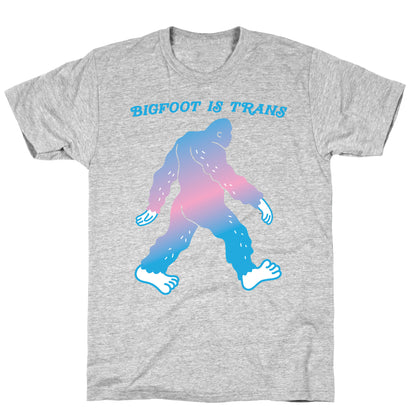 Bigfoot Is Trans T-Shirt