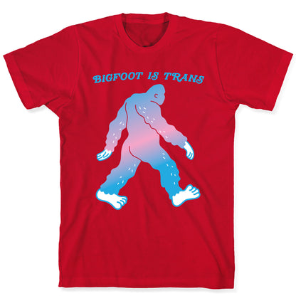 Bigfoot Is Trans T-Shirt