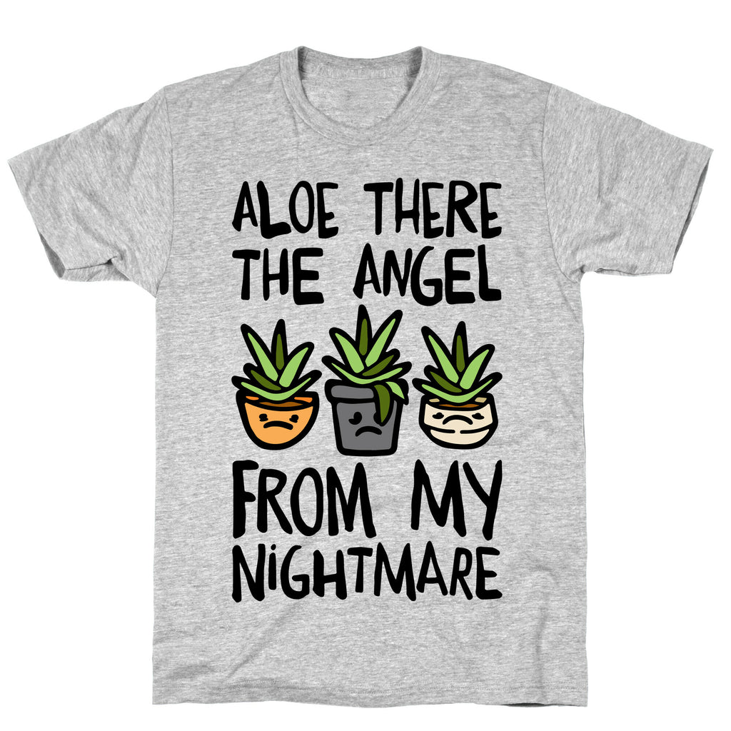 Aloe There The Angel From My Nightmare T-Shirt