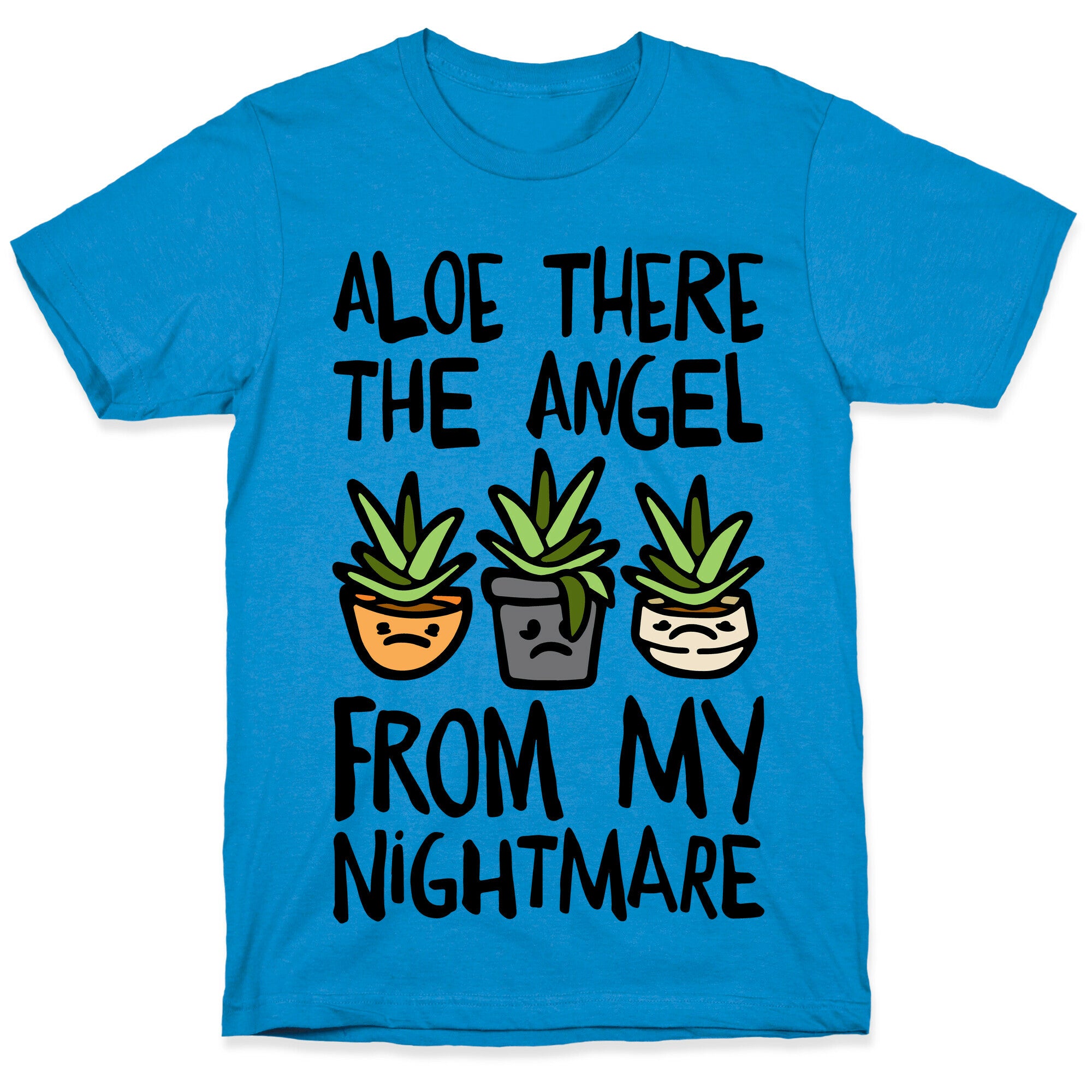 Aloe There The Angel From My Nightmare T-Shirt
