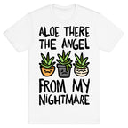 Aloe There The Angel From My Nightmare T-Shirt