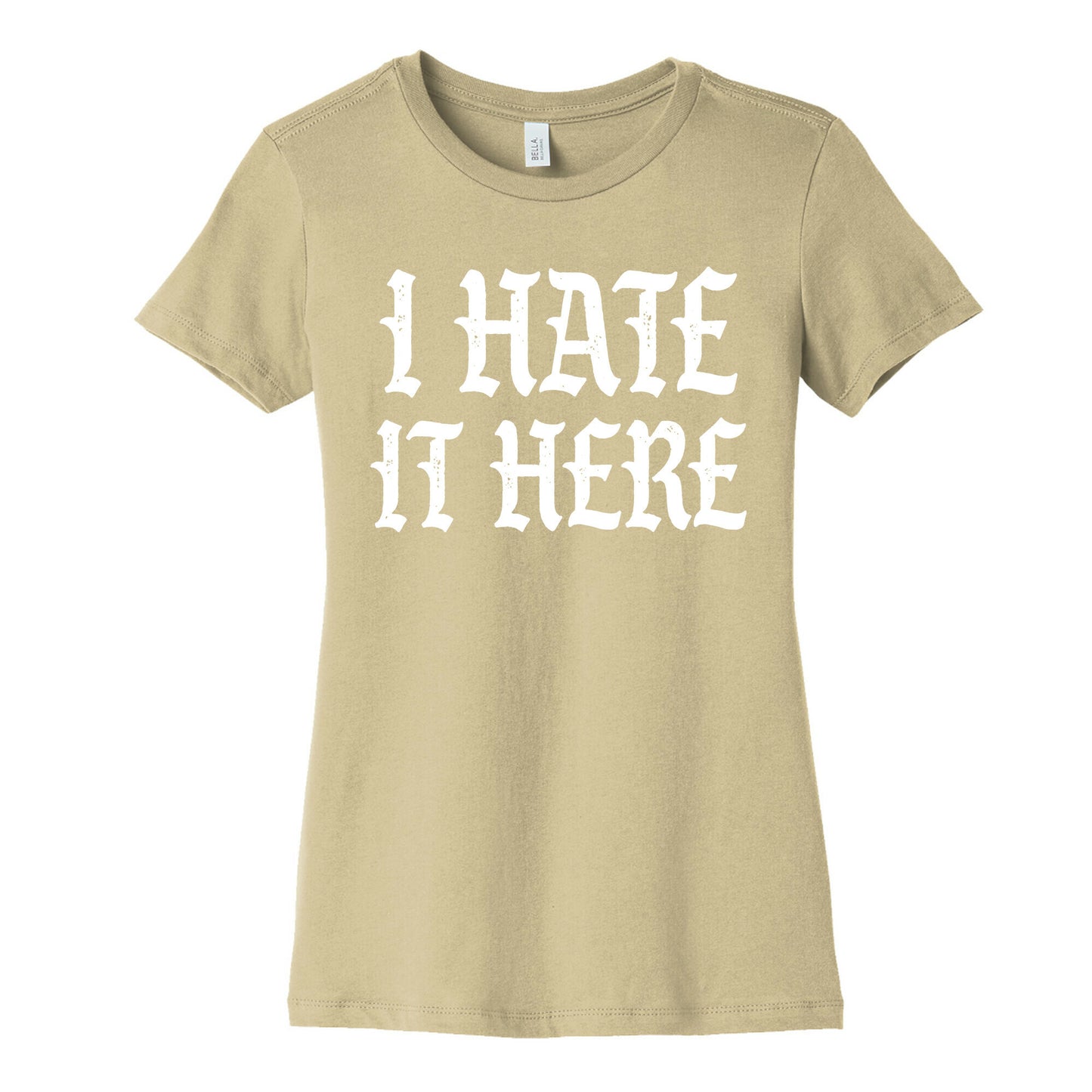 I Hate It Here Women's Cotton Tee
