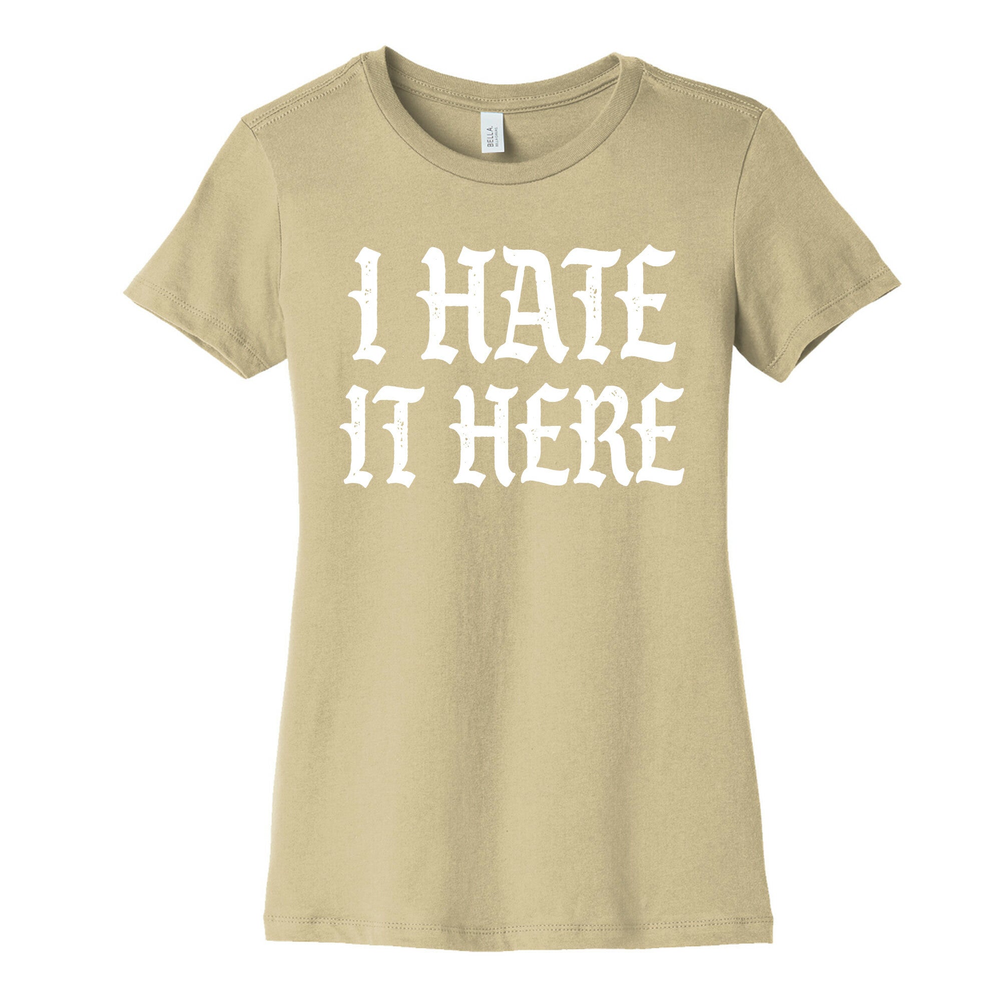 I Hate It Here Women's Cotton Tee