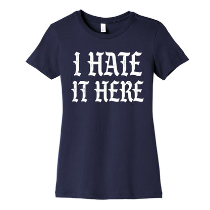 I Hate It Here Women's Cotton Tee