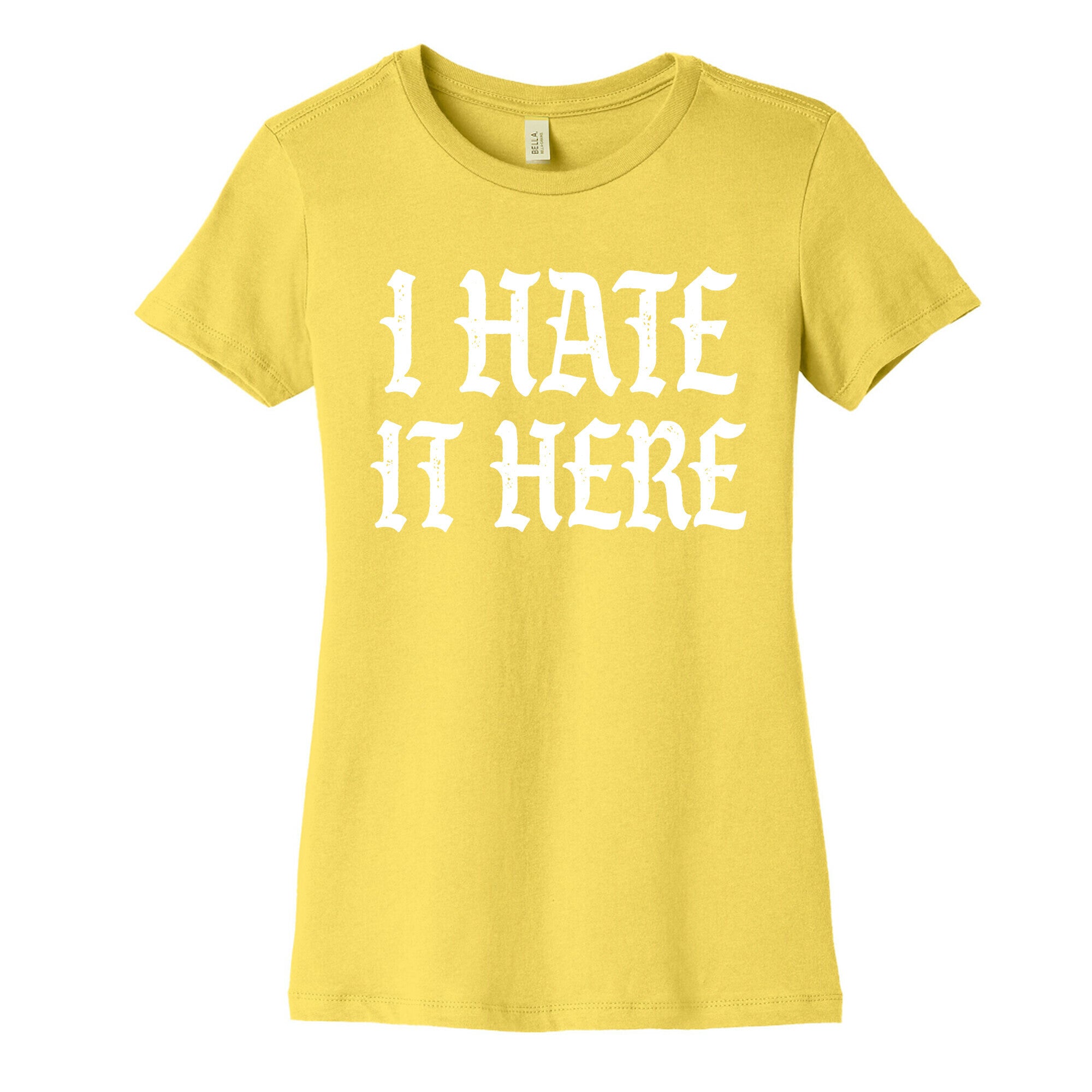 I Hate It Here Women's Cotton Tee