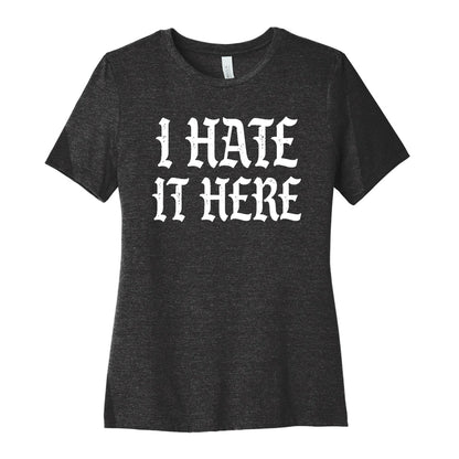 I Hate It Here Women's Cotton Tee