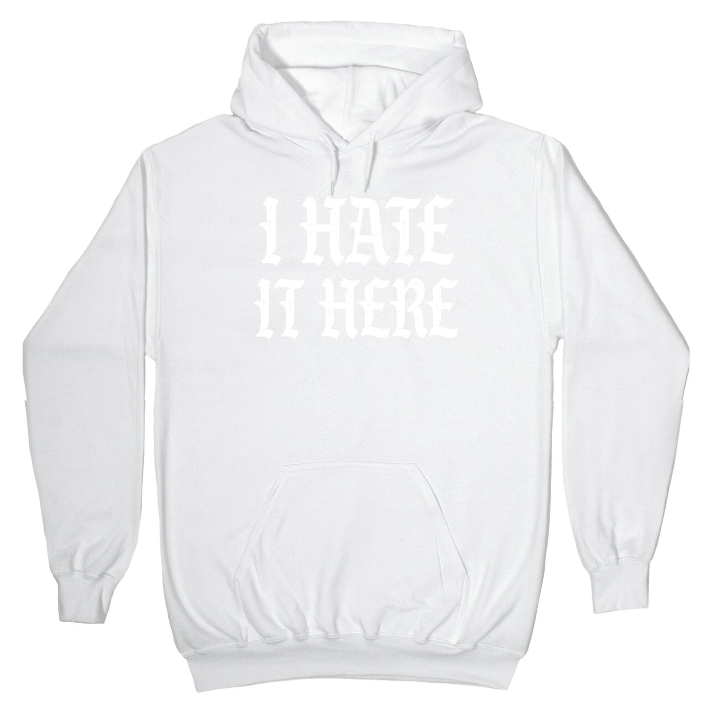 I Hate It Here Hoodie