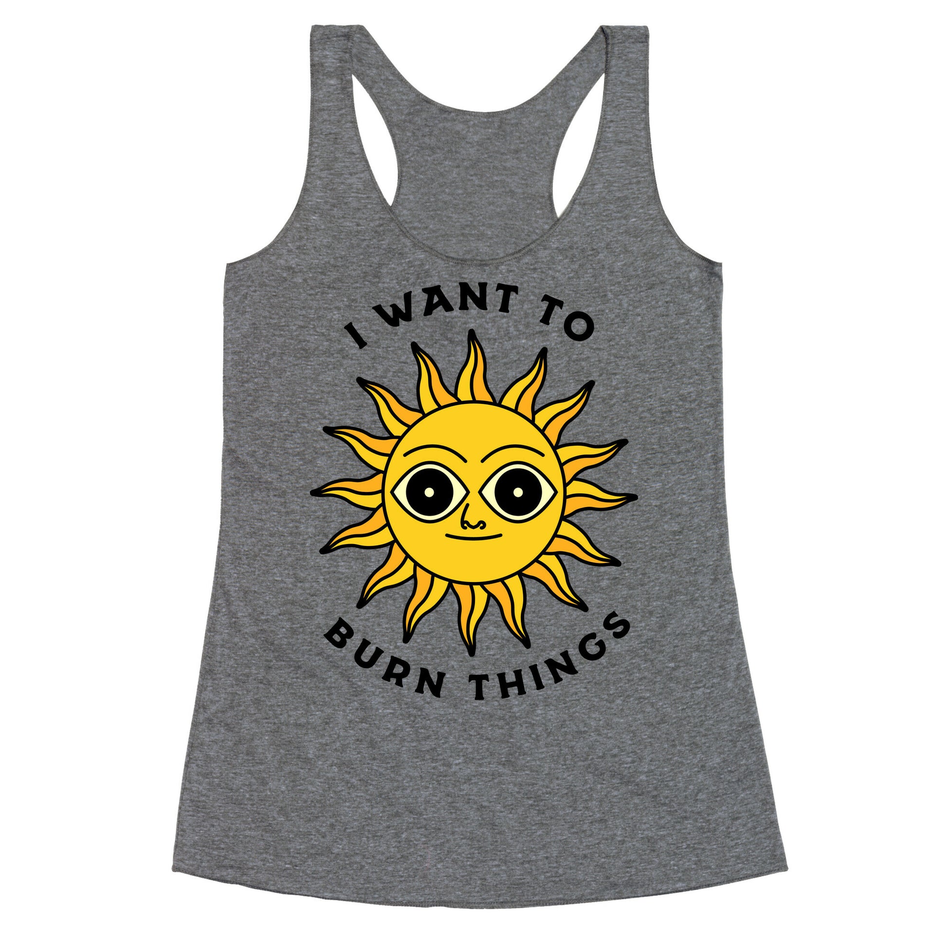 I Want to Burn Things (Scary Sun) Racerback Tank