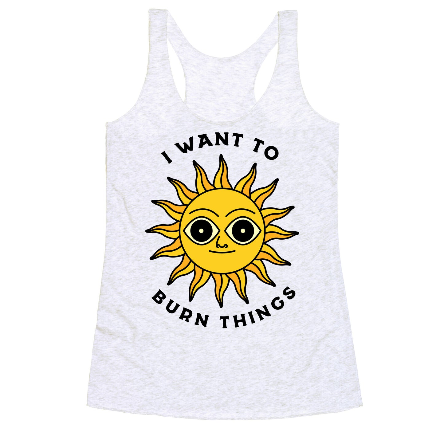 I Want to Burn Things (Scary Sun) Racerback Tank