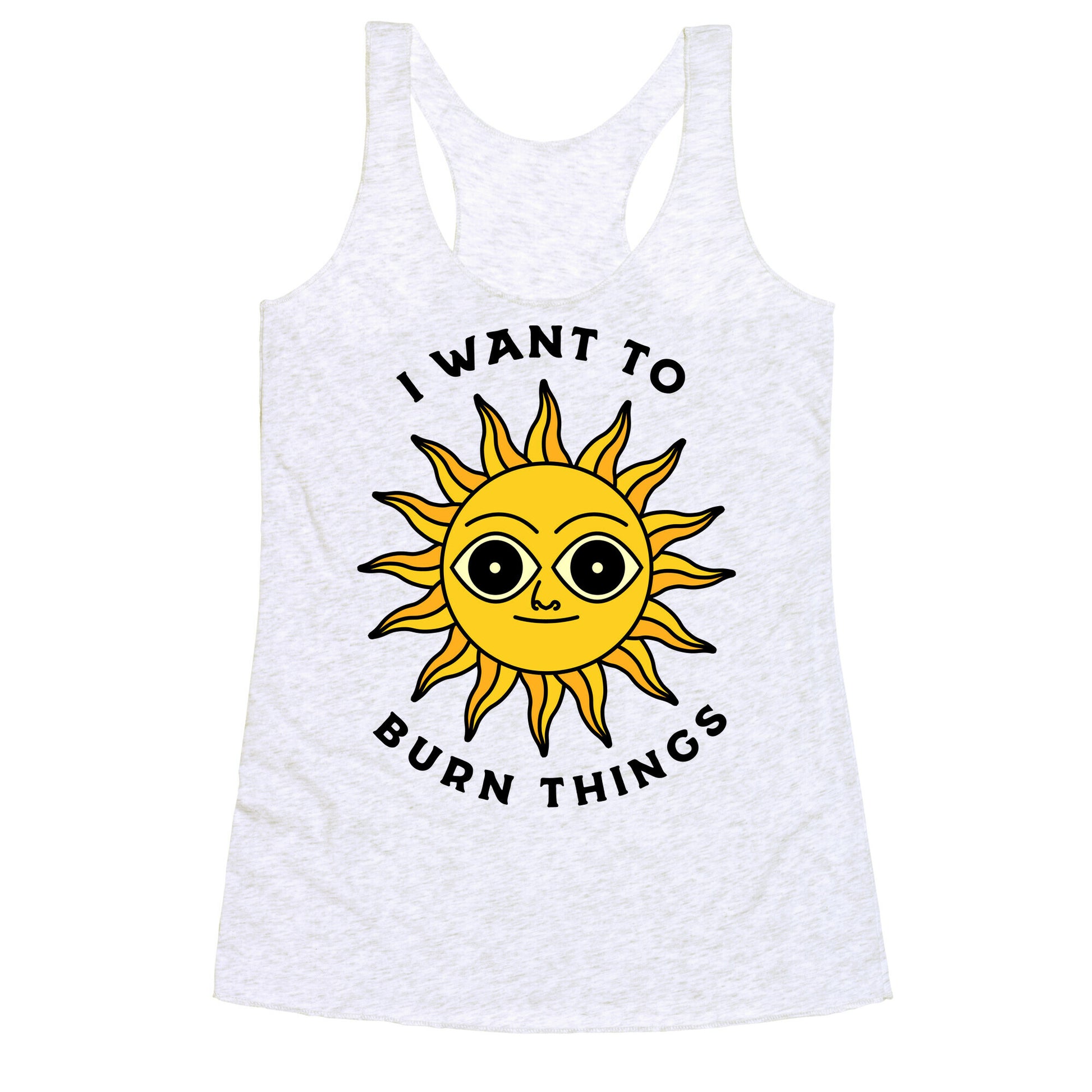 I Want to Burn Things (Scary Sun) Racerback Tank