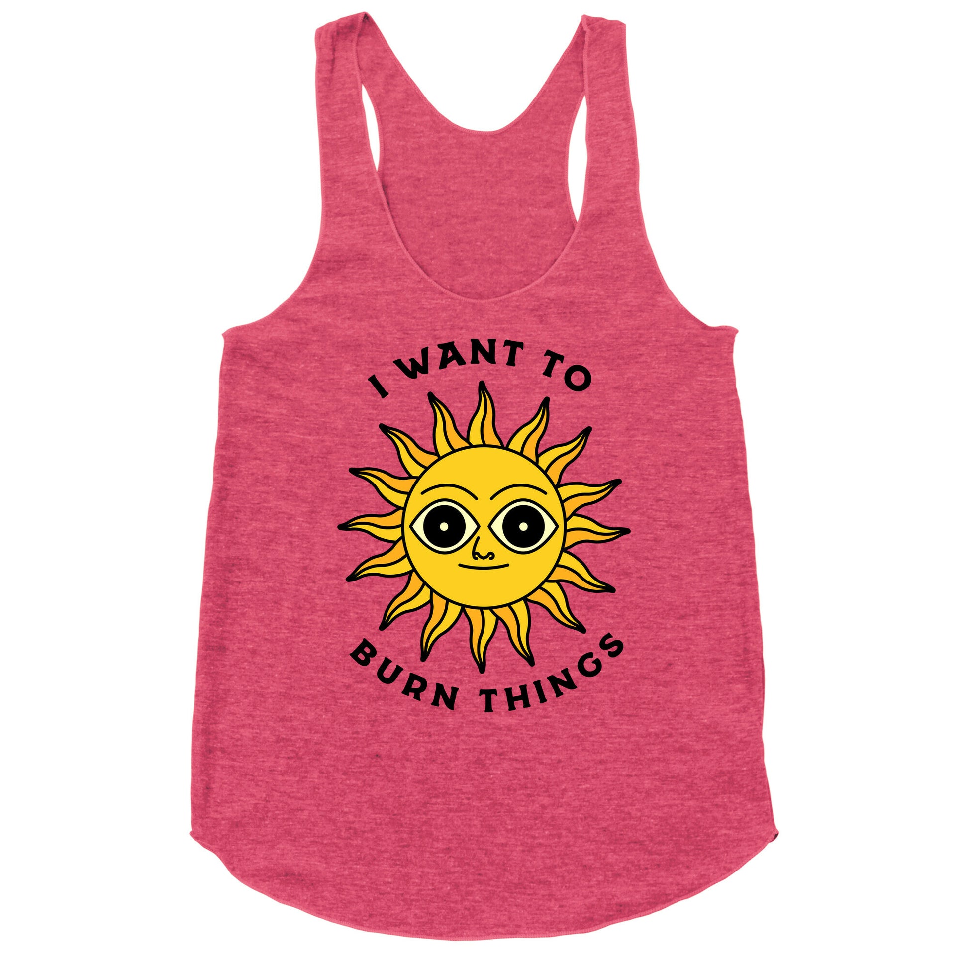 I Want to Burn Things (Scary Sun) Racerback Tank
