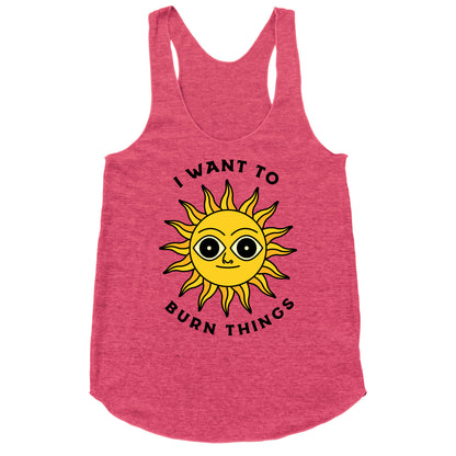 I Want to Burn Things (Scary Sun) Racerback Tank
