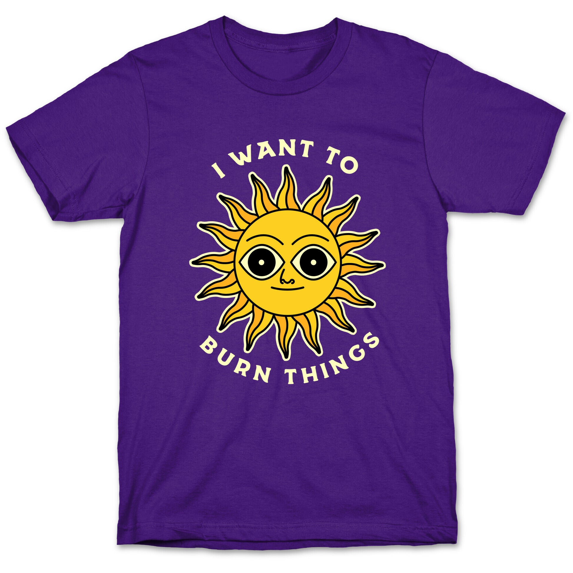 I Want to Burn Things (Scary Sun) T-Shirt