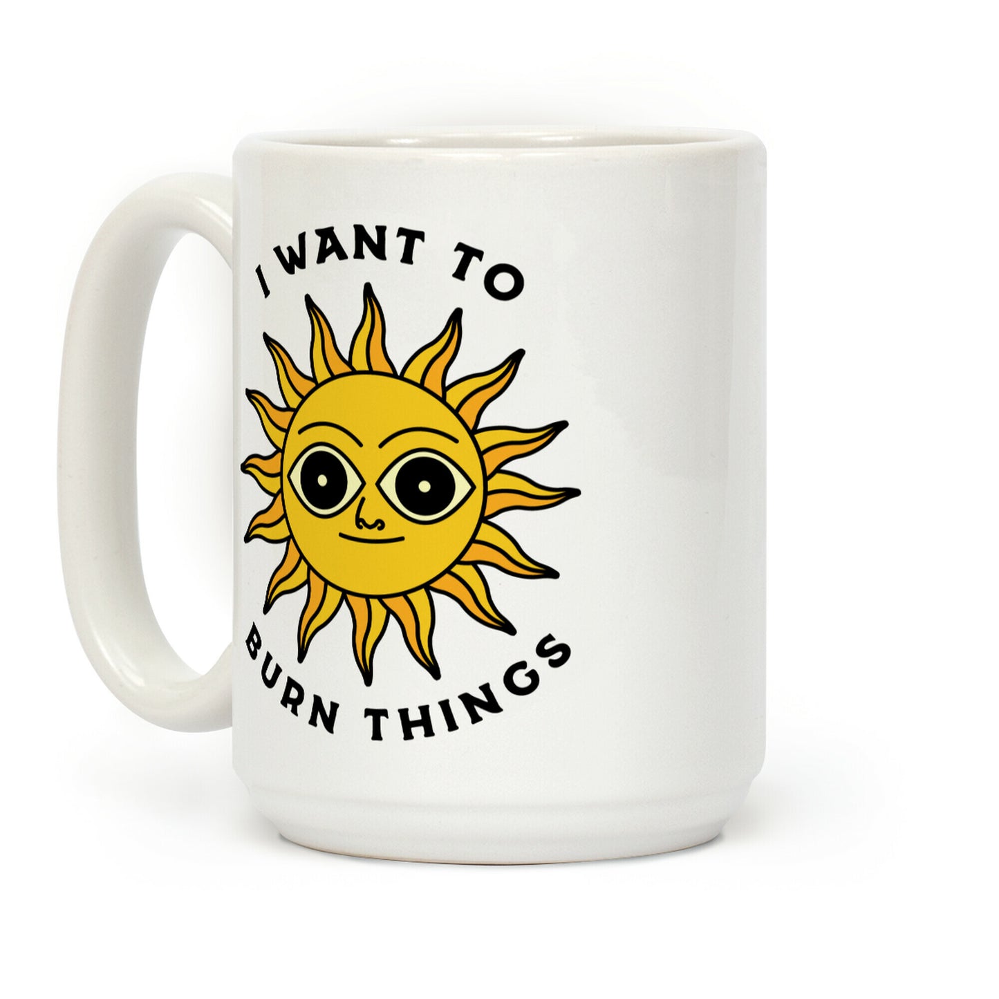 I Want to Burn Things (Scary Sun) Coffee Mug