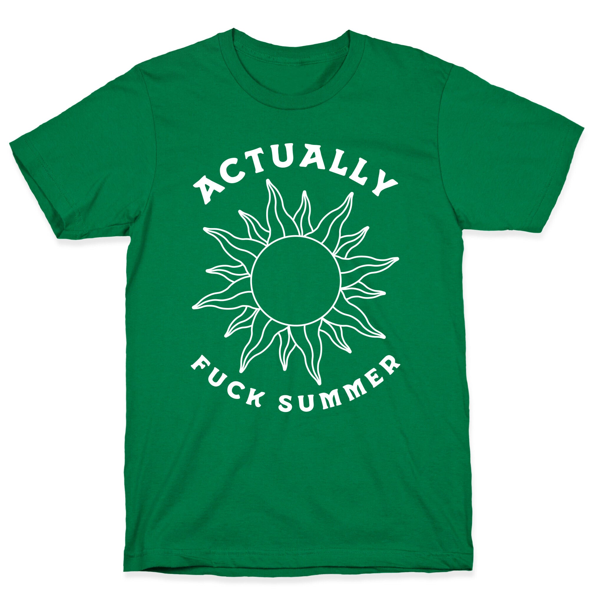 Actually, Fuck Summer T-Shirt