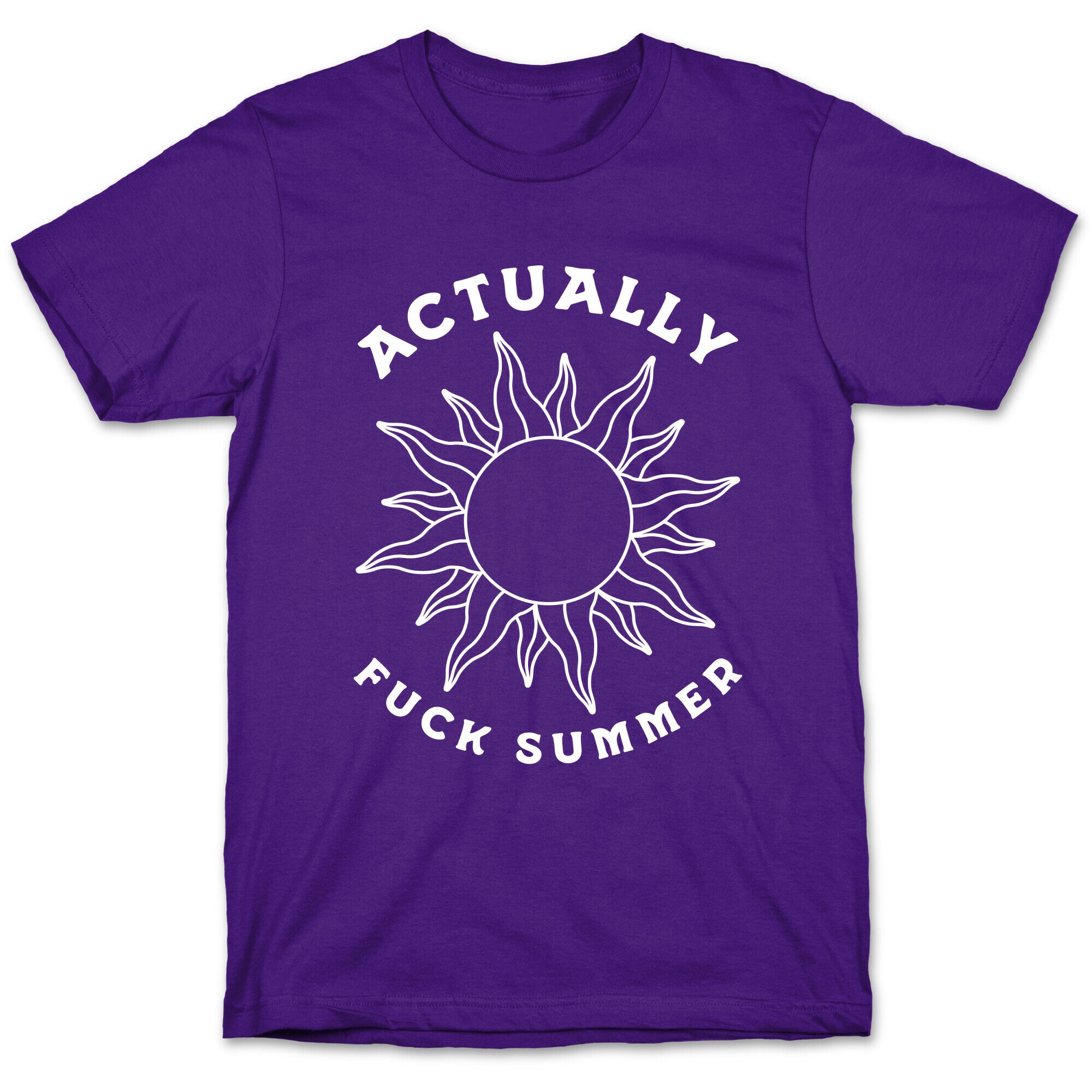 Actually, Fuck Summer T-Shirt